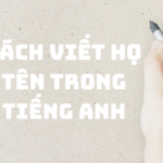 cach-viet-ho-ten-trong-tieng-anh